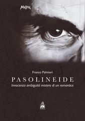 Franco Palmieri – Pasolineide. Innocenza ambiguità mistero di un romantico (2026)