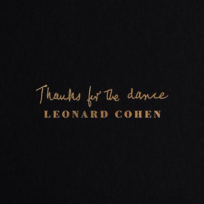 Leonard Cohen - Thanks For The Dance (2019)