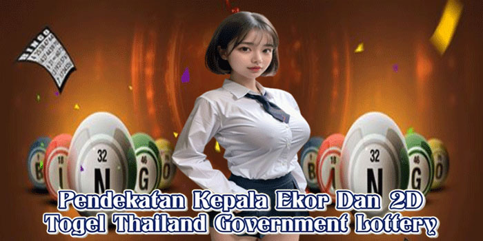 Pendekatan Kepala Ekor Dan 2D Togel Thailand Government Lottery