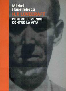 Michel Houellebecq - H.P. Lovecraft. Contro il mondo, contro la vita (2001)