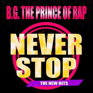 B.G. The Prince Of Rap - Never Stop (The New Hits) (2019) .mp3 - 320 kbps