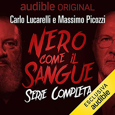 Massimo Picozzi, Carlo Lucarelli - Nero come il sangue. Serie Completa (2021) (mp3 - 128 kbps)