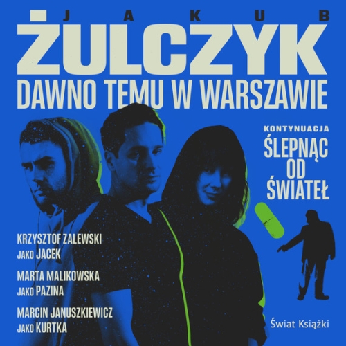 Żulczyk Jakub - Cykl: Ślepnąc od świateł (tom 2) Dawno temu w Warszawie 