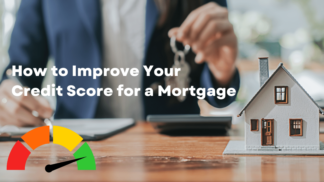 How to Improve Your Credit Score for a Mortgage