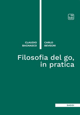 Claudio Bagnasco, Carlo Bevegni - Filosofia del go, in pratica (2026)