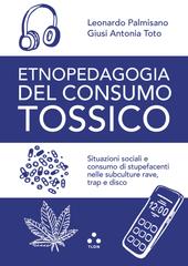 Leonardo Palmisano, Giusi Antonia Toto – Etnopedagogia del consumo tossico (2026)