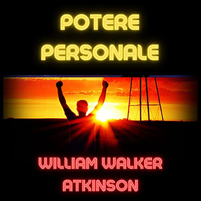 William Walker Atkinson - Potere personale (2023) (mp3 - 128 kbps)