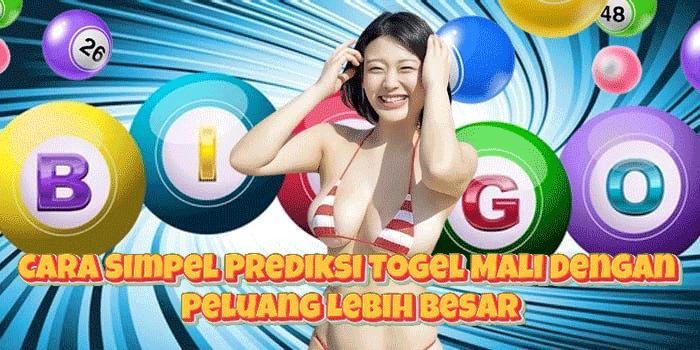 Cara Simpel Prediksi Togel Mali Dengan Peluang Lebih Besar