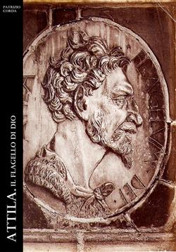 Patrizio Corda – Attila. Il flagello di Dio (2021)