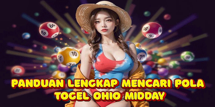 Panduan Lengkap Mencari Pola Togel Ohio Midday