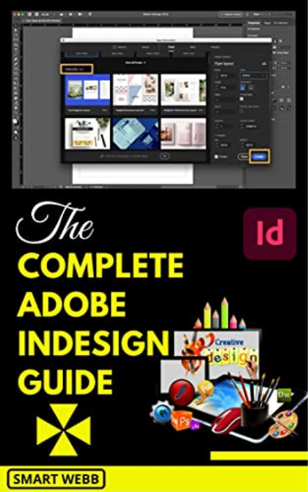 The Complete Adobe Indesign Guide: Newly Updated Comprehensive Adobe Indesign Mastery Boot Camp For Beginners And Seniors The Complete Adobe Indesign Guide: Newly Updated Comprehensive Adobe Indesign Mastery Boot Camp For Beginners And Seniors