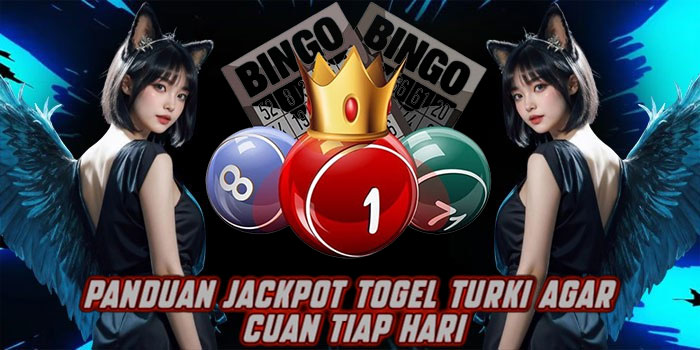 Panduan Jackpot Togel Turki Agar Cuan Tiap Hari