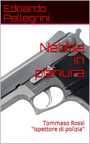 Edoardo Pellegrini – Nebbia in pianura . Tommaso Rossi “Ispettore di polizia” (2020)