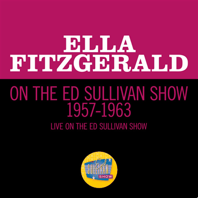 Ella Fitzgerald • On The Ed Sullivan Show (1957-63-64-65-69)  .flac  48.0 kHz 24 bits