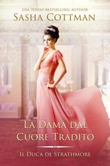 Sasha Cottman – Il Duca di Strathmore Vol. 8. La Dama dal Cuore Tradito (2026)