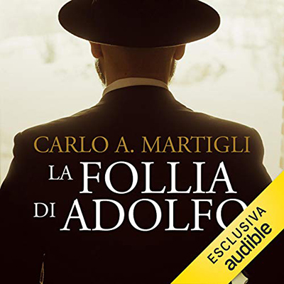 Carlo A. Martigli - La follia di Adolfo (2020) (mp3 - 128 kbps)