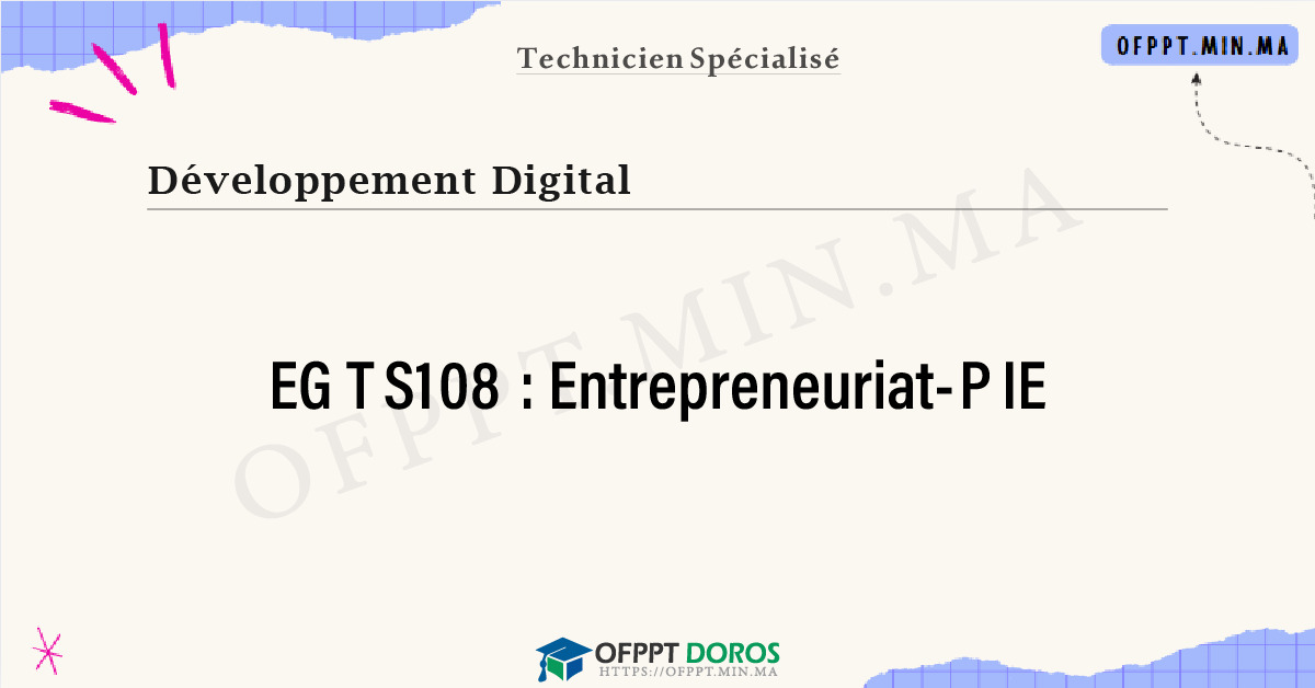 Sommaire détaillé du cours Entrepreneuriat-PIE EGTS108 OFPPT - Structure du module