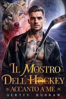 Gertty Rudraw - Destinati al Lupo Vol. 4. Il mostro dell'hockey accanto a me (2024)