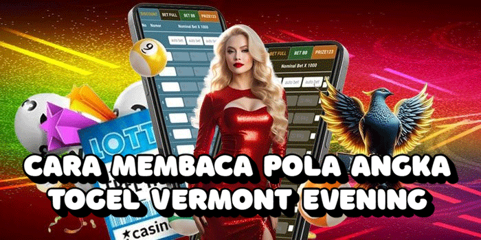 Cara Membaca Pola Angka Togel Vermont Evening