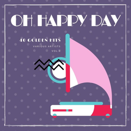 Various Artists - Oh Happy Day (40 Golden Hits), Vol. 1 (2020)