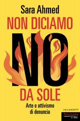Sara Ahmed – Non diciamo NO da sole. Arte e attivismo di denunci (2026)