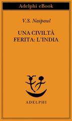 V.S. Naipaul – Una civiltà ferita: l’India (2019)