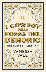 Vanessa Vale – I cowboy della Fossa del Demonio Cofanetto Libri 7 – 9 (2026)