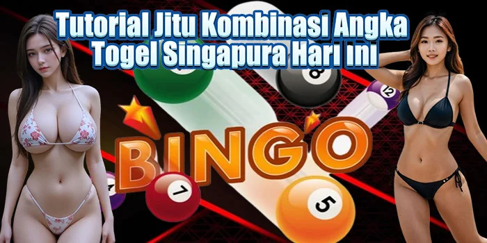 Tutorial Jitu Kombinasi Angka Togel Singapura Hari Ini