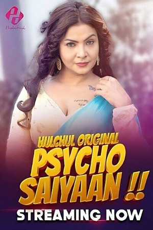 Psycho Saiyaan (2024) Hindi Season 01 [ Episodes 04-06 Added] | WEB-DL | 1080p | 720p | 480p | Hulchul WEB Series | Download | Watch Online
