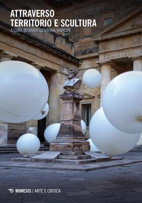 Maria Giovanna Mancini (a cura di) - Attraverso territorio e scultura (2025)