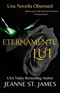 Jeanne St. James - Novelle Obsessed Vol. 1. Eternamente Lui (2023)