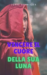 Jonas Schweizer ─ Vincere il Cuore Della sua Luna (2022)