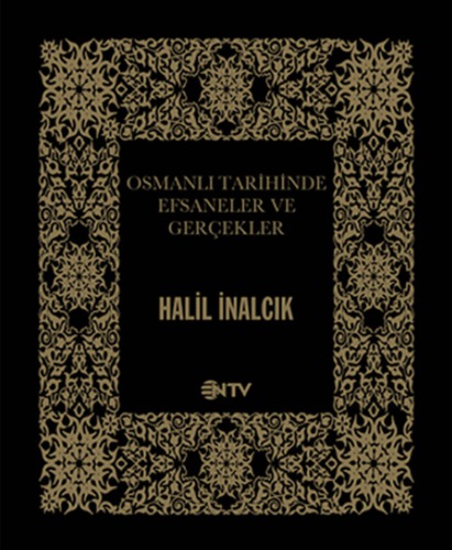 Osmanlı Tarihinde Efsaneler ve Gerçekler - Halil İnalcık