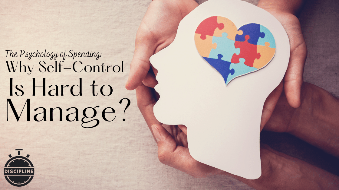 The Psychology of Spending: Why Self-Control Is Hard to Manage