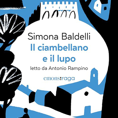 Simona Baldelli - Il ciambellano e il lupo꞉ Una storia di coraggio e nuvole sulle colline pesaresi (2024) (mp3 - 128 kbps)