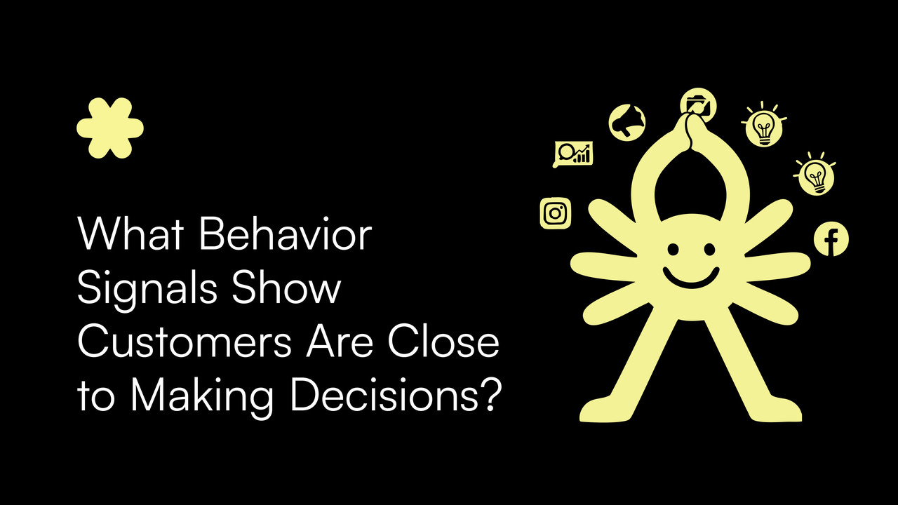 What Behavior Signals Show Customers Are Close to Making Decisions?