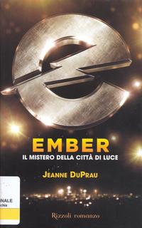 Jeanne DuPrau - Ember. Il mistero della città di luce (2009)