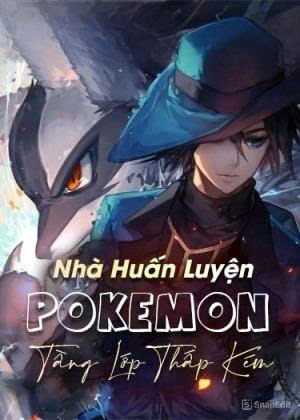 Nhà Huấn Luyện Pokémon Tầng Lớp Thấp Kém