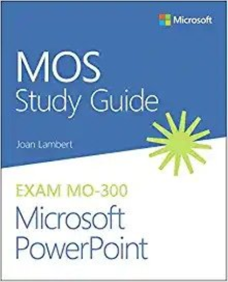 MOS Study Guide for Microsoft PowerPoint Exam MO-300