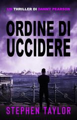 Stephen Taylor – Danny Pearson Vol. 7. Ordine di Uccidere (2026)