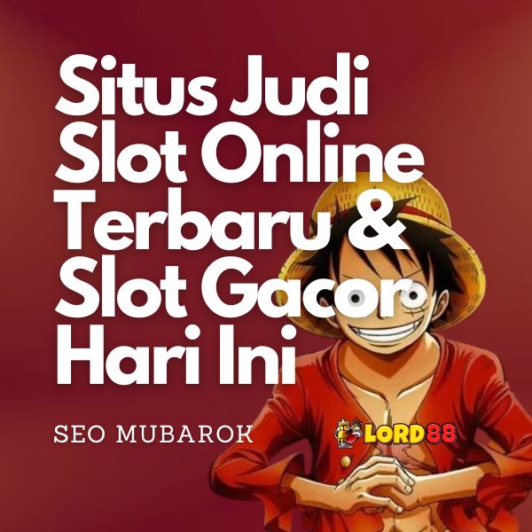 LORD88: Situs Slot Gacor Hari Ini & Slot Online Cuan Terbaru