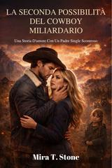 Mira T. Stone – La seconda possibilità del cowboy miliardario (2026)