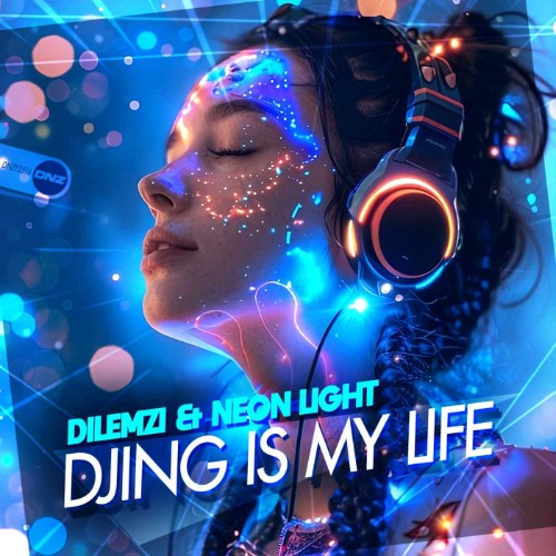 DILEMZI & Neon Light - DJing Is My Life (2026)