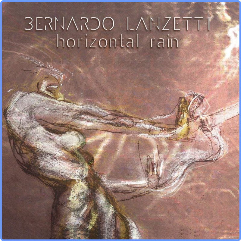 Bernardo Lanzetti - Horizontal Rain (Album, SnV, 2021) FLAC LossLess