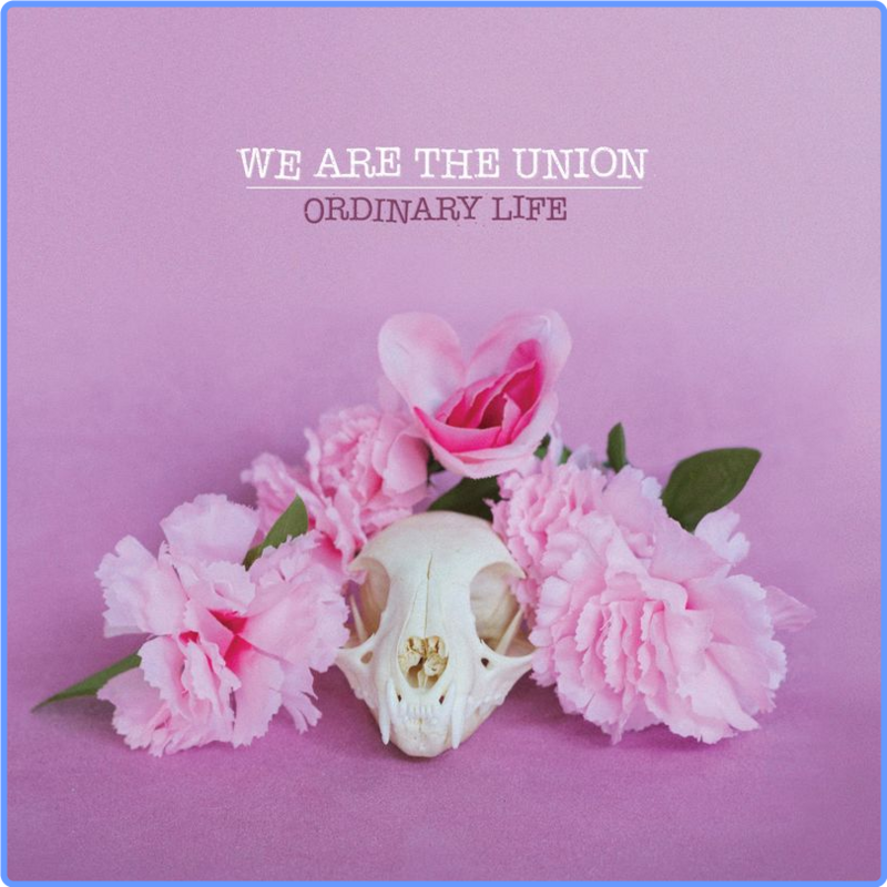 We Are the Union - Ordinary Life (Album, Bad Time Records, 2021) FLAC LossLess