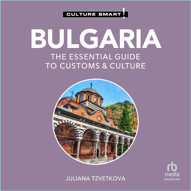 Bulgaria The Essential Guide To Customs & Culture Culture Smart! (Tzvetkova, Juliana)