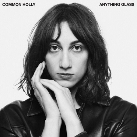 Common Holly - Anything Glass (2025)