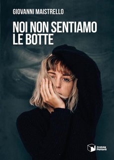 Maistrello Giovanni - Noi non sentiamo le botte (2024)