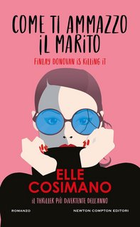 Elle Cosimano – Come ti ammazzo il marito. Finley Donovan is Killing it (2023)