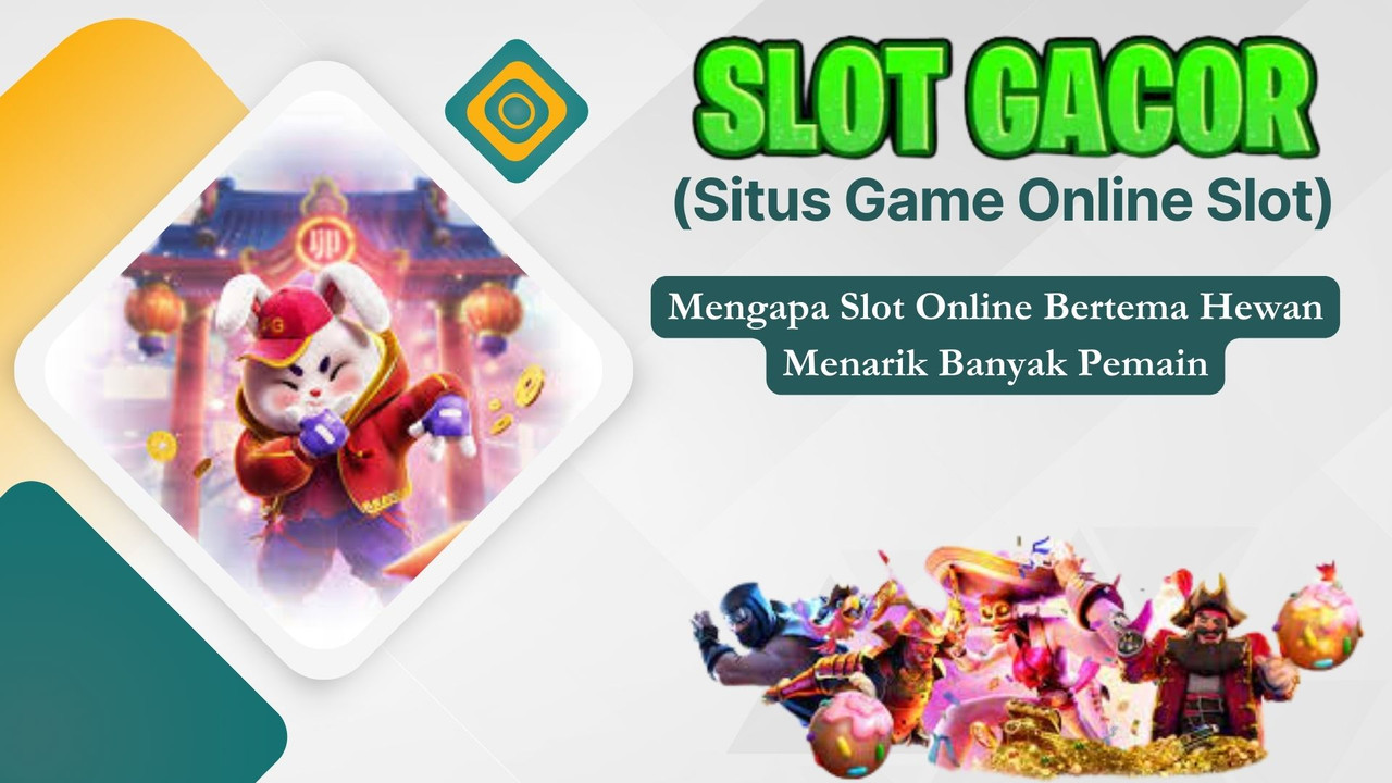 Mengapa Slot Online Bertema Hewan Menarik Banyak Pemain